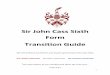 Sir John Cass Sixth Form Transition Guide...2019/07/05  · 1 Sir John Cass Sixth Form Transition Guide We will achieve excellence and inspire generations the Cass Way WE LEARN TOGETHER