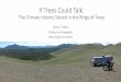 If Trees Could Talk - West Virginia University · Amy E. Hessl Professor of Geography West Virginia University. Climate History Trees. Tree rings are not just a bit of dead wood…