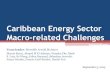 Caribbean Energy Sector Macro-related Challenges · 2015-09-03 · Caribbean Energy Sector Macro-related Challenges Team leader: Meredith Arnold McIntyre Marcio Ronci, Ahmed M El