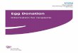 Egg Donationflipbooks.leedsth.nhs.uk/LN004348P/LN004348.pdf · 2018-05-24 · life expectancy, by using an egg from a donor who does not carry the condition in her genes. ... information