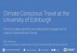Climate Conscious Travel at the University of Edinburgh · Climate Conscious Travel at the University of Edinburgh Siôn Pickering Project Coordinator, Department of Social Responsibility
