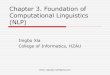 Chapter 3. Foundation of Computational Linguistics (NLP)xiajingbo.weebly.com/uploads/1/3/3/0/13306375/ch3... · Chapter 3. Foundation of Computational Linguistics (NLP) ... Computational