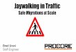 Jaywalking in Traffic - PGCon · 2020-01-04 · Safe Migrations at Scale Brad Urani Staff Engineer. What is Scale? 20,000,000 rows fetched / sec 30,000 transactions / sec 6 TB + +