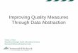 Improving Quality Measures Through Data Abstraction · Improving Quality Measures Through Data Abstraction Cheryl L. Rowe Operations Manager Health Information Services Dartmouth-Hitchcock