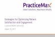 Strategies for Optimizing Patient Satisfaction and Engagement · The Importance of Patient Engagement “Patient satisfaction, patient engagement and quality of care improvement have