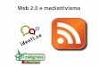 Web 2.0 e mediattivismo - lip.noblogs.org · 3 Web 2.0 e mediattivismo Evoluzione del web Indymedia vs indymedia 2.0 Social network: in o out? Esiste sempre una terza via