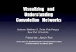 Visualizingand Understanding ConvolutionNetworksVisualizingand Understanding ConvolutionNetworks Authors: Matthew D. Zeiler, Rob Fergus New York University Presenter: Jason Ren Some