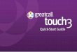 Quick-Start Guideteltex.com/content/quickstartguides/GreatCall-Touch3... · 2015-04-06 · 1 Quick-Start Guide Welcome to GreatCall! Quick-Starrt Guide Thank you for choosing the