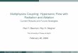 Multiphysics Coupling: Hypersonic Flow with Radiation and ...roystgnr/coupling.pdfCurrent coupling through Python script that exchanges input ﬁles between DPLR and ablation code