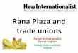 Rana Plaza and trade unions - New Internationalist...After Rana Plaza – part 1 The Rana Plaza factory collapsed in April 2013. 1,130 people died and 2,500 were injured. It was a