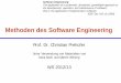 Methoden des Software Engineering - PST · 2016-09-30 · Methoden des Software Engineering Prof. Dr. Christian Prehofer Unter Verwendung von Materialien von Nora Koch und Martin