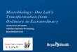 Microbiology- One lab’s transformation from …Microbiology- One lab’s transformation from ordinary to extraordinary Author Christina Saum Created Date 10/17/2016 8:47:54 AM 