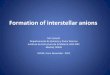 Formation of interstellar anionsidmc2011/presentation/CT22.pdf · Formation of interstellar anions M.L.Senent Departamento de Química y Física Teóricas Instituto de Estructura