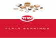 THN Brochure Plain Bearings · intered bronze Plain bearingS 1 1 1 1 1 1 1 1 1 1 1 1 1 1 S teel b ronze S tainleSS b ronze i ron m oS2 Steel 1 1 1 Unsuitable 1 Good Very good Excellent