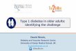 Type 1 diabetes in older adults: identifying the challenge · 2020-06-21 · CV disease, cancer and all cause morbidity/ mortality The frail, elderly patient with diabetes Cukierman