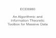 ECE6980 An Algorithmic and Information Theoretic Toolbox for … · 2016-12-21 · Information Theoretic Toolbox for Massive Data. Instructor: Jayadev Acharya Email: ... • Undergraduate