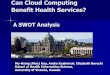 Can Cloud Computing Benefit Health Services?...Pharmaceutical company Eli Lilly is using the Amazon AWS cloud as a platform for its high-performance computing R & D ! ... SWOT Analysis