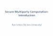 Secure Multiparty Computation: Introductioniftachh/Courses/Seminars/MPC/Intro.pdf · The Setting • Parties 𝑃1,…,𝑃𝑛 (modeled as interactive TM) • Party 𝑃𝑖 has