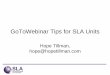 GoToWebinar Tips for SLA Units - hopetillman.com · GoToWebinar Tips for SLA Units Hope Tillman, hope@hopetillman.com . Today’s session will cover: ... webinar conducted by SLA