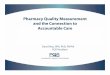Pharmacy Quality Measurement and the Connection to … · 2015-01-15 · David Nau, RPh, PhD, FAPhA PQS President Pharmacy Quality Measurement and the Connection to Accountable Care