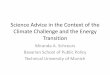 Science Advice in the Context of the Climate …...Science Advice in the Context of the Climate Challenge and the Energy Transition Miranda A. Schreurs Bavarian School of Public Policy