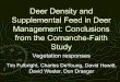 Deer Density and Supplemental Feed in Deer Management: … · 2018-03-06 · Tim Fulbright, Charles DeYoung, David Hewitt, David Wester, Don Draeger. Vegetation response to deer density