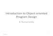 Introduction to Object-oriented Program Designbina/cse113/spring2013/OO... · Introduction to Object-oriented Program Design B. Ramamurthy 1/27/2013 1 . 1/27/2013 2 Object-Oriented