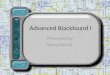 Advanced Blackboard I · 2019-12-13 · Setting up a Discussion Board –Returning to the main page you can see the change –Click on the new Discussion Board link to return to the