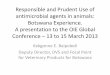 Responsible and Prudent Use of antimicrobial agents in ... · A presentation to the OIE Global Conference – 13 to 15 March 2013 Kekgonne E. Baipoledi ... to set up by the Director