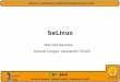 beLinuxerlug.linux.it/linuxday/2019/slides/cangini-torelli-ravazza-belinux.pdfUbuntu, una distribuzione Lightweight, ma comple-tamente compliant all’hardware moderno. ... CD/DVD