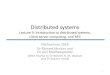 Distributed systems - University of Cambridge...Distributed systems Lecture 9: Introduction to distributed systems, client-server computing, and RPC 1 Michaelmas2018 DrRichard Mortierand