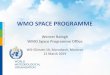 WMO SPACE PROGRAMME - CEOSceos.org/wp-content/uploads/2018/11/8WGClim10_WMO_Balogh.pdf · Werner Balogh WMO Space Programme Office WG-Climate-10, Marrakech, Morocco 21 March 2019