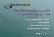 Driving Business Success with Employee Engagement€¦ · –Focus on quick-wins and creative solutions •Encourage managers to talk with individual employees about what motivates