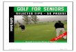 Golf For Seniors · To become a senior golf pro, you need to start early. If you have a good start when you are younger, you have a better chance of making it to the pros. You need