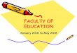 FACULTY OF EDUCATION · • A profile of school on pupil teachers reflections related to responsibilities of ... share the same in a seminar/meeting at the Institute tasks and pupil