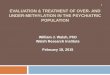 EVALUATION & TREATMENT OF OVER- AND UNDER ... - psychiatry.org Library/Psychiatrists/Practice... · >20,000 genes in every cell’s DNA, each capable of producing a specific protein,
