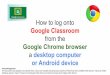 How to log into Google Classroom from Google Chrome ... · Google Chrome browser*. 2.Navigate to the below website for the NSW Department of Education Portal *If you do not have Google
