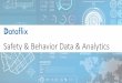 Safety & Behavior Data & Analytics...Jump start analytics and data science initiatives with curated data set NO data preparation –sourcing, profiling, cleansing, structuring, processing