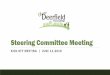 Steering Committee Meeting - Becoming Deerfield...Steering Committee Meetings 3. Policy Exploration Workshop 4. Open House Communications Strategy Making the process a household word…