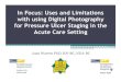 In Focus: Uses and Limitations with using Digital ...the techniques of wound photography by an experienced medical photographer •Following training, each RN assessed for competency
