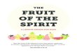 THE FRUIT OF THE SPIRIT€¦ · Just as we need Jesus for salvation, we need the Holy Spirit for our daily walk with God. Galatians 5 asks us to “be led by the Spirit,” and to