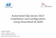 Automated SQL Server 2017 Installation and Configuration ...€¦ · Installing SQL Server: Install .NET Feature. Note: Install media location option -Source D: \Sources\SxS\ Import-Module