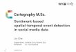 Sentiment-based spatial-temporal event detection in social ... · Sentiment-based spatial-temporal event detection in social media data 1 24/09/2019 Lin Che Supervisors: Juliane Cron,