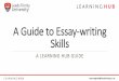 A Guide to Essay-writing Skills...•An essay is a piece of writing that analyses and evaluates a topic or issue. •The purpose of an essay is to give your academic opinion on a particular