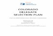 COLORADO DELEGATE SELECTION PLAN...2020/01/27  · Colorado 2020 Delegate Selection Plan Amended November 5, 2019 2 2. The first determining step of Colorados delegate selection process