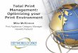 Total Print Management: Optimizing your Print EnvironmentOptimizing performance of print servers within a network environment is primarily affected by two variables: placement within