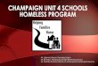 CHAMPAIGN UNIT 4 SCHOOLS HOMELESS PROGRAM · 2019-05-29 · THE MCKINNEY-VENTO ACT •Subtitle VII-B of the McKinney-Vento Homeless Assistance Act (42 U.S.C. § 11431 et seq.) •Reauthorized