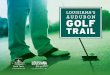 LOUISIANA’S AUDUBON GOLF TRAILs Audubon Golf Trail.pdfrefresh before heading off to the Paragon Casino for another kind of action. 1-318-240-6300 Holes 18 Slope 132 Rating 73.1 Lake