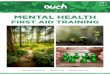 MENTAL HEALTH - Ouch Training · receive a MHFA reference manual and a MHFA champion certificate. This course can be delivered at the client’s venue with a ratio of one trainer