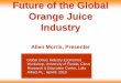 Future of the Global Orange Juice Industryallenmorrisonline.com/free_articles/Future of the Global... · 2014-03-25 · Global Citrus Industry Economics Workshop, University of Florida,